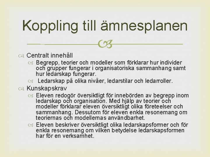 Koppling till ämnesplanen Centralt innehåll Begrepp, teorier och modeller som förklarar hur individer och