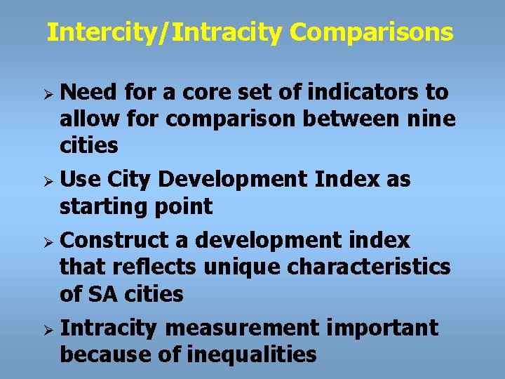 Intercity/Intracity Comparisons Ø Ø Need for a core set of indicators to allow for
