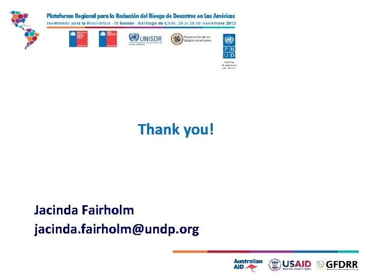 Thank you! Jacinda Fairholm jacinda. fairholm@undp. org 