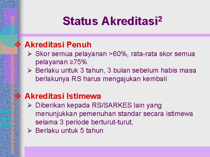 Status Akreditasi 2 v Akreditasi Penuh Ø Skor semua pelayanan >60%, rata-rata skor semua