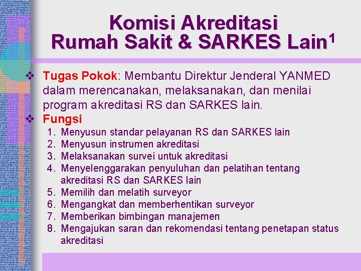 Komisi Akreditasi Rumah Sakit & SARKES Lain 1 v Tugas Pokok: Membantu Direktur Jenderal