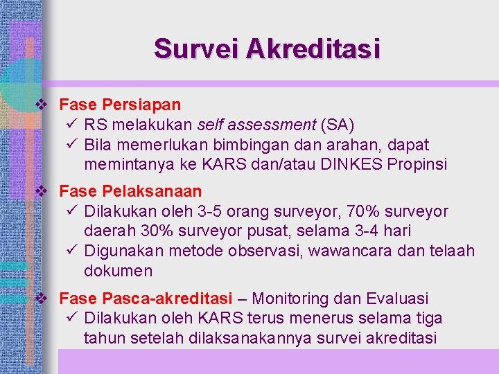 Survei Akreditasi v Fase Persiapan ü RS melakukan self assessment (SA) ü Bila memerlukan