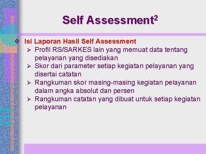 Self Assessment 2 v Isi Laporan Hasil Self Assessment Ø Profil RS/SARKES lain yang