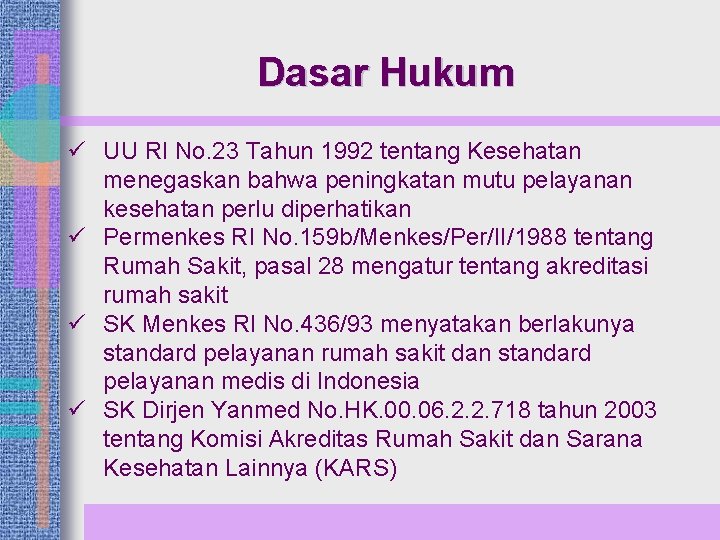 Dasar Hukum ü UU RI No. 23 Tahun 1992 tentang Kesehatan menegaskan bahwa peningkatan