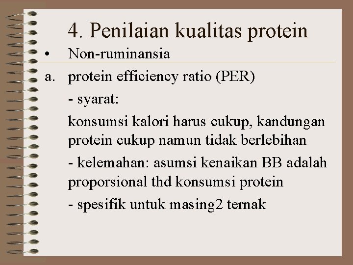 4. Penilaian kualitas protein • Non-ruminansia a. protein efficiency ratio (PER) - syarat: konsumsi