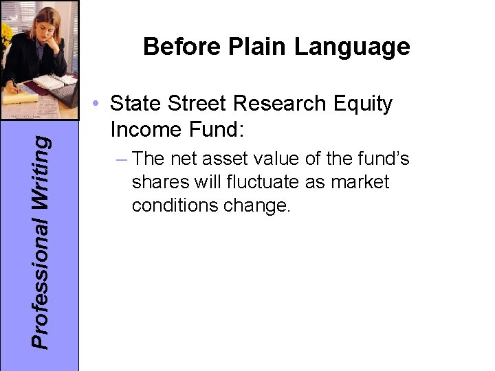 Professional Writing Before Plain Language • State Street Research Equity Income Fund: – The