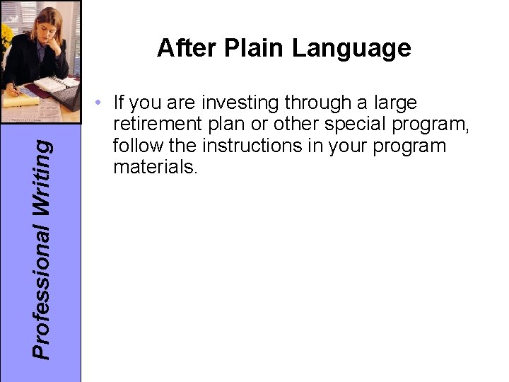 Professional Writing After Plain Language • If you are investing through a large retirement