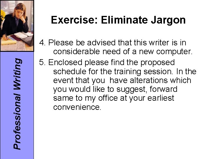 Professional Writing Exercise: Eliminate Jargon 4. Please be advised that this writer is in