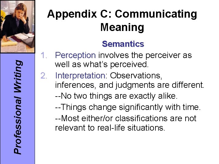 Professional Writing Appendix C: Communicating Meaning Semantics 1. Perception involves the perceiver as well