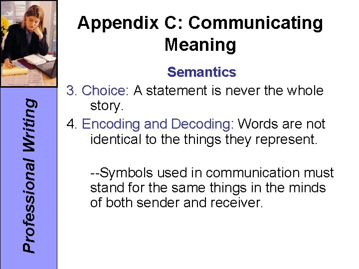 Professional Writing Appendix C: Communicating Meaning Semantics 3. Choice: Choice A statement is never