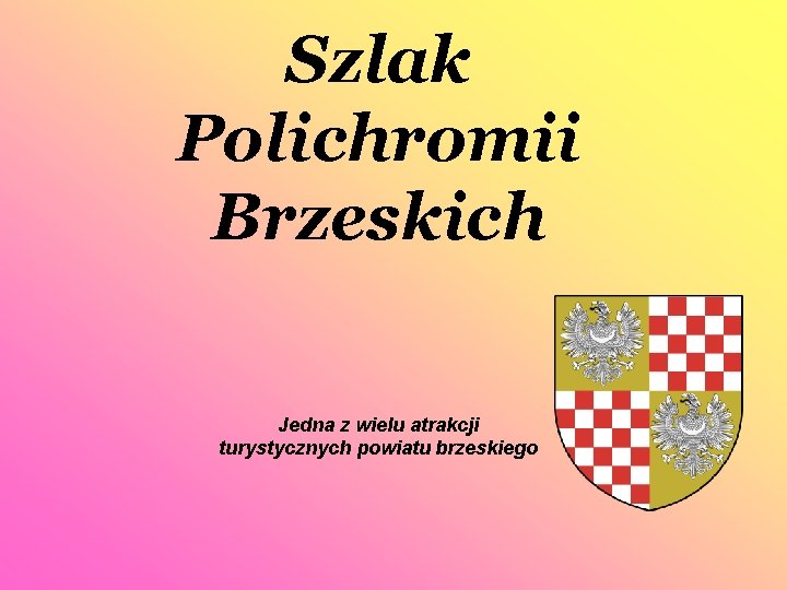 Szlak Polichromii Brzeskich Jedna z wielu atrakcji turystycznych powiatu brzeskiego 