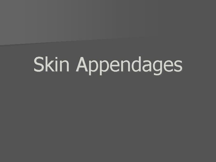 Skin Appendages 