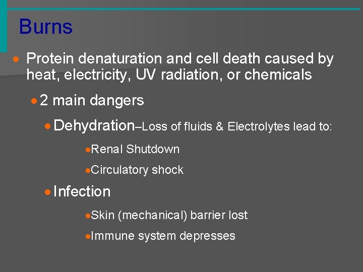 Burns · Protein denaturation and cell death caused by heat, electricity, UV radiation, or