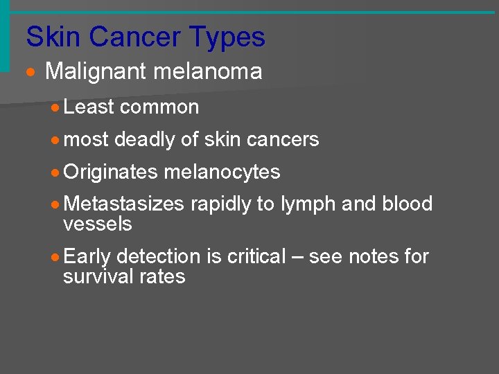 Skin Cancer Types · Malignant melanoma · Least common · most deadly of skin