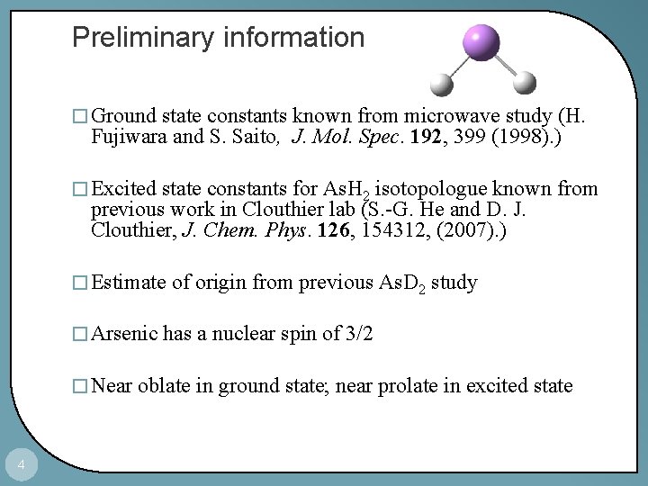 Preliminary information � Ground state constants known from microwave study (H. Fujiwara and S.