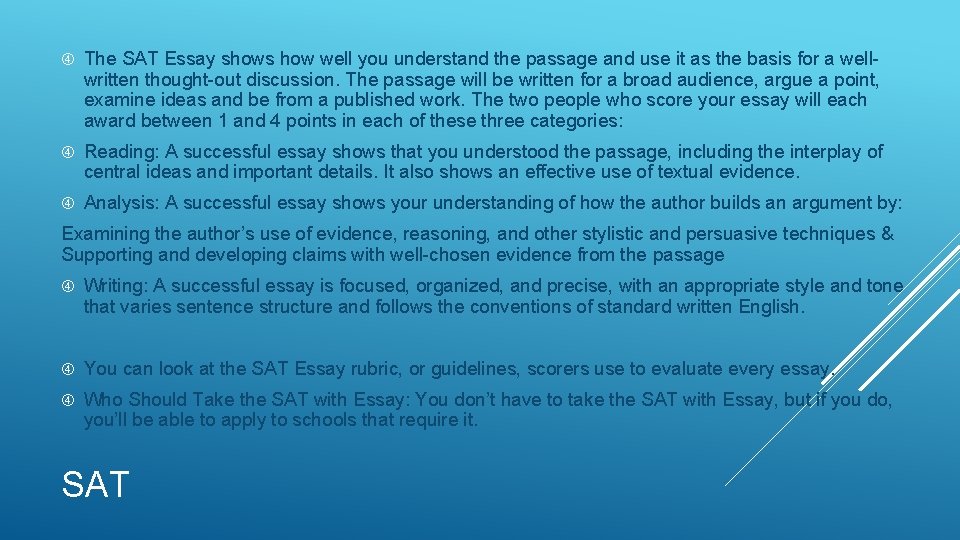  The SAT Essay shows how well you understand the passage and use it