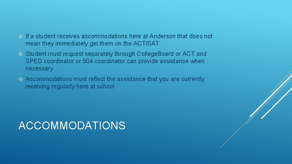  If a student receives accommodations here at Anderson that does not mean they