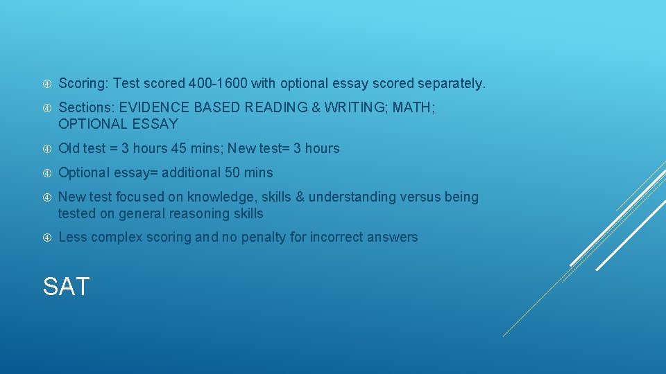  Scoring: Test scored 400 -1600 with optional essay scored separately. Sections: EVIDENCE BASED