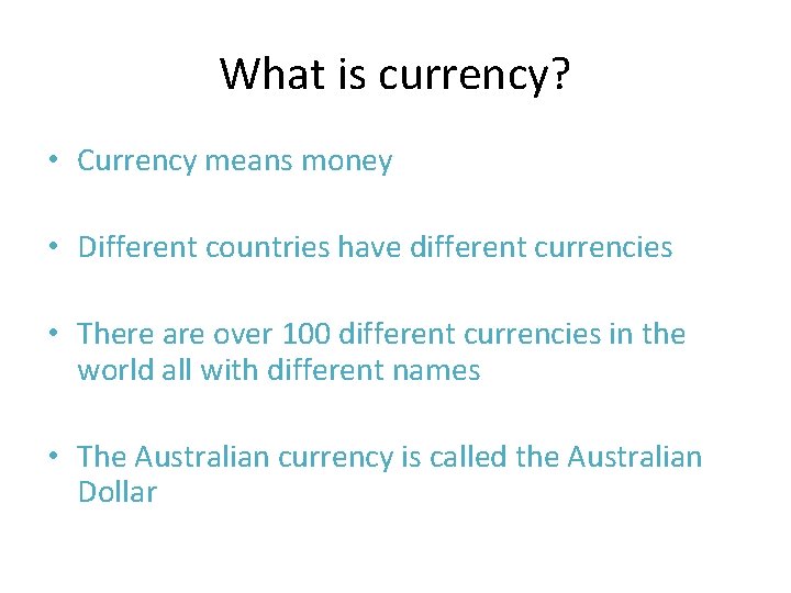 What is currency? • Currency means money • Different countries have different currencies •