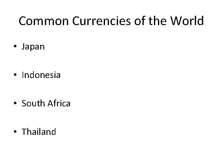 Common Currencies of the World • Japan • Indonesia • South Africa • Thailand