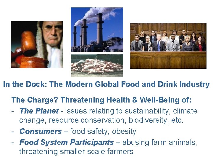 In the Dock: The Modern Global Food and Drink Industry The Charge? Threatening Health