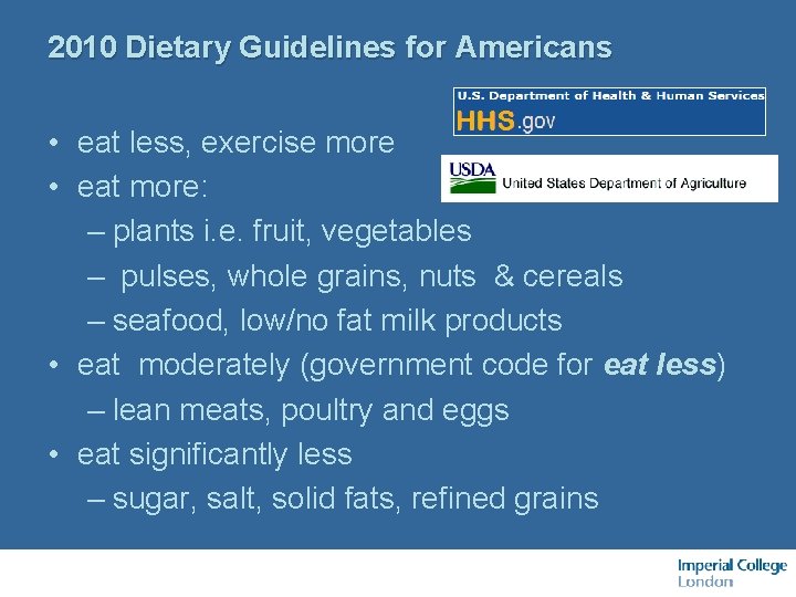 2010 Dietary Guidelines for Americans • eat less, exercise more • eat more: –