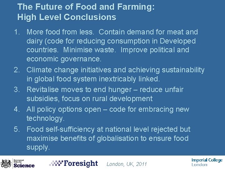 The Future of Food and Farming: High Level Conclusions 1. More food from less.