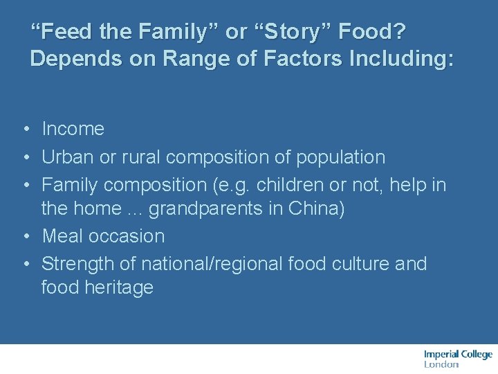 “Feed the Family” or “Story” Food? Depends on Range of Factors Including: • Income
