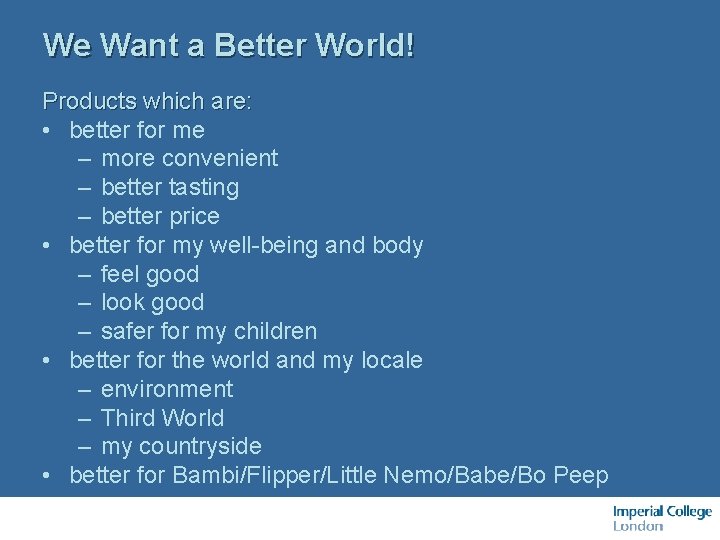 We Want a Better World! Products which are: • better for me – more