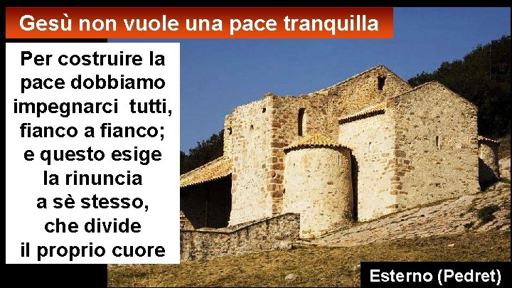 Gesù non vuole una pace tranquilla Per costruire la pace dobbiamo impegnarci tutti, fianco