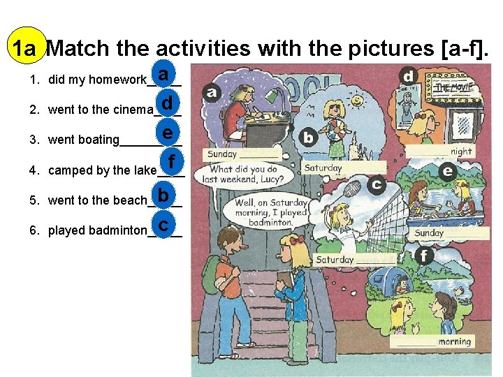 1 a Match the activities with the pictures [a-f]. a 1. did my homework_____