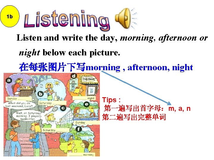 1 b Listen and write the day, morning, afternoon or night below each picture.