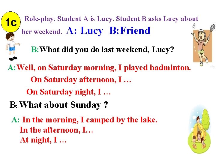 1 c Role-play. Student A is Lucy. Student B asks Lucy about her weekend.