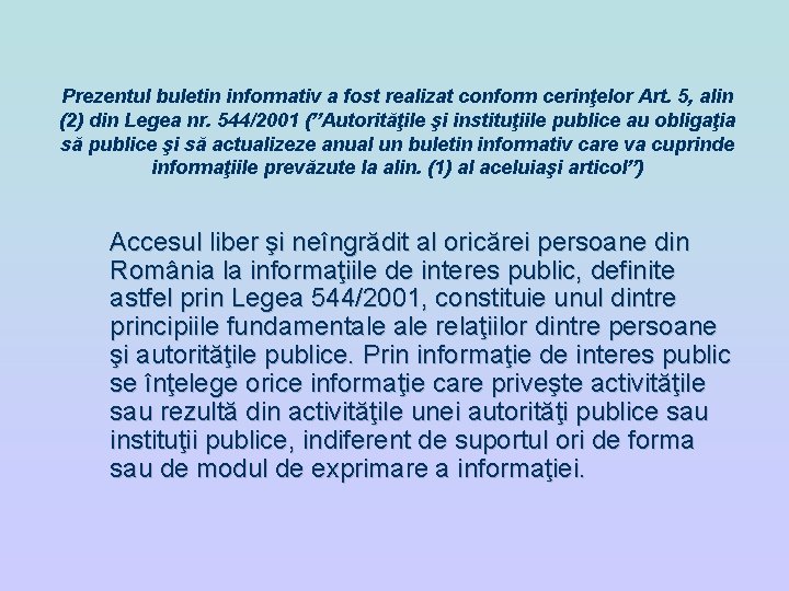 Prezentul buletin informativ a fost realizat conform cerinţelor Art. 5, alin (2) din Legea Prezentul buletin informativ a fost realizat conform cerinţelor Art. 5, alin (2) din Legea