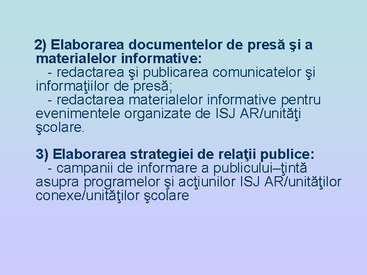 2) Elaborarea documentelor de presă şi a materialelor informative: - redactarea şi publicarea comunicatelor 2) Elaborarea documentelor de presă şi a materialelor informative: - redactarea şi publicarea comunicatelor