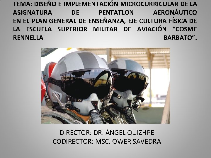 TEMA: DISEÑO E IMPLEMENTACIÓN MICROCURRICULAR DE LA ASIGNATURA DE PENTATLON AERONÁUTICO EN EL PLAN