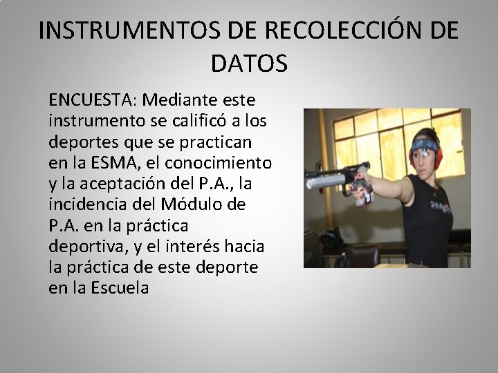 INSTRUMENTOS DE RECOLECCIÓN DE DATOS ENCUESTA: Mediante este instrumento se calificó a los deportes