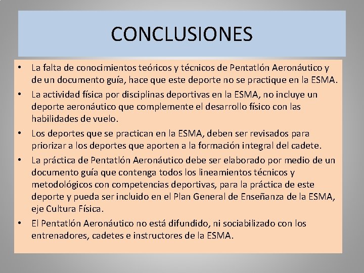 CONCLUSIONES • La falta de conocimientos teóricos y técnicos de Pentatlón Aeronáutico y de