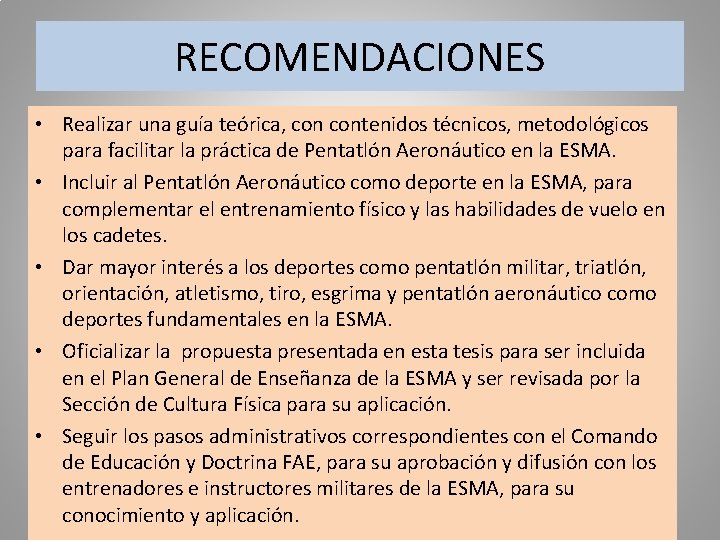 RECOMENDACIONES • Realizar una guía teórica, contenidos técnicos, metodológicos para facilitar la práctica de