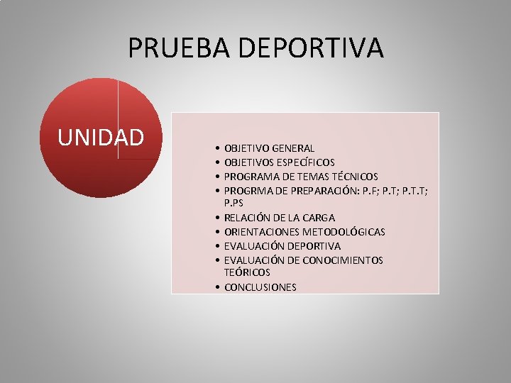 PRUEBA DEPORTIVA UNIDAD • • • OBJETIVO GENERAL OBJETIVOS ESPECÍFICOS PROGRAMA DE TEMAS TÉCNICOS