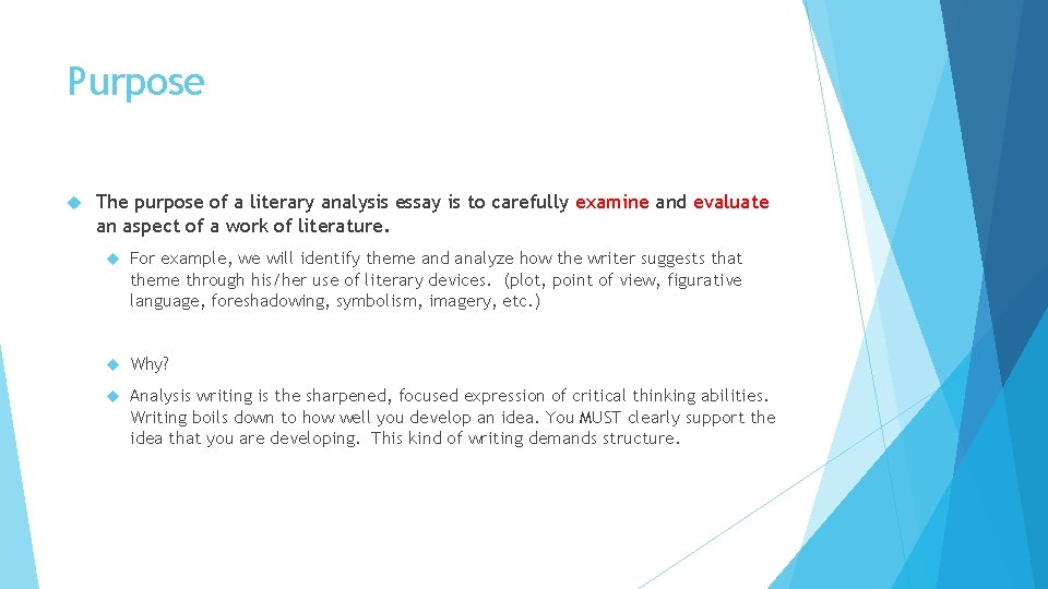 Purpose The purpose of a literary analysis essay is to carefully examine and evaluate