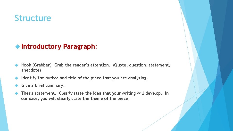 Structure Introductory Paragraph: Hook (Grabber)– Grab the reader’s attention. (Quote, question, statement, anecdote) Identify