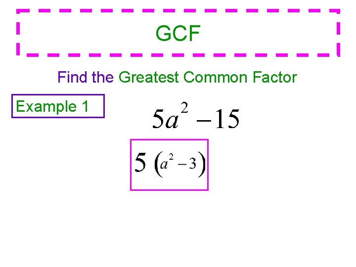 GCF Find the Greatest Common Factor Example 1 