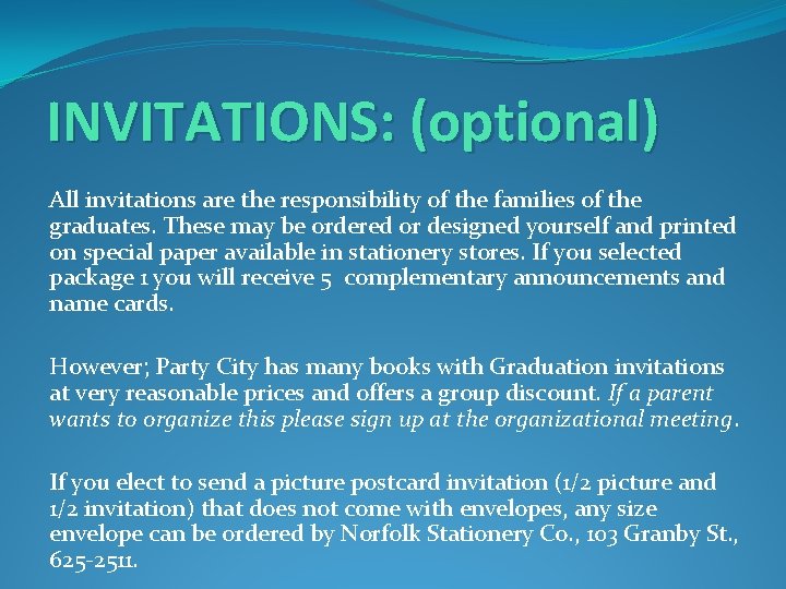 INVITATIONS: (optional) All invitations are the responsibility of the families of the graduates. These