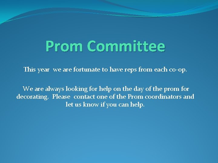 Prom Committee This year we are fortunate to have reps from each co-op. We