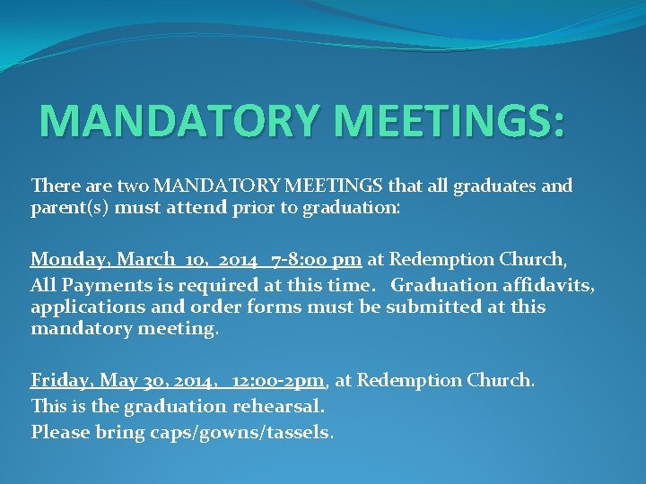 MANDATORY MEETINGS: There are two MANDATORY MEETINGS that all graduates and parent(s) must attend