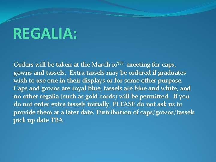 REGALIA: Orders will be taken at the March 10 TH meeting for caps, gowns