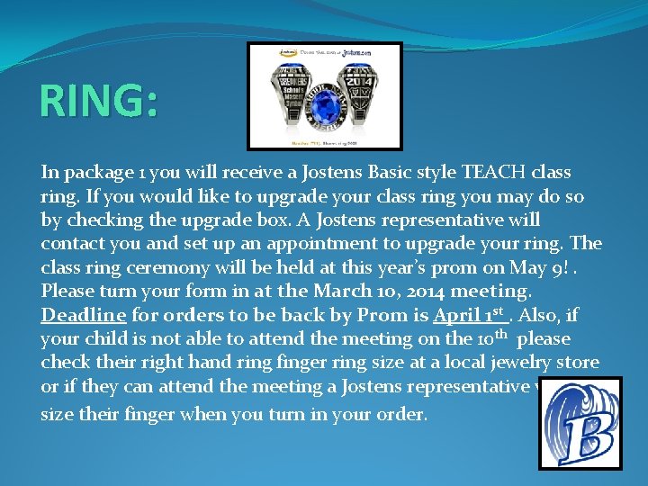 RING: In package 1 you will receive a Jostens Basic style TEACH class ring.