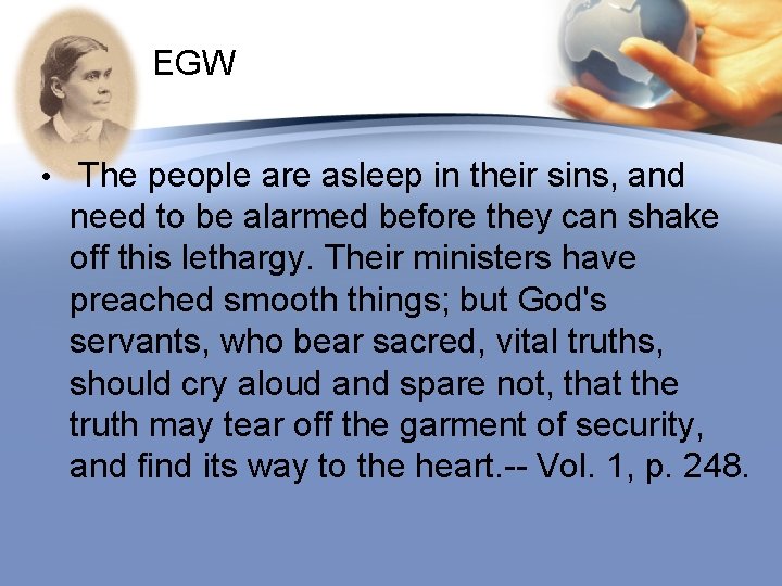 EGW • The people are asleep in their sins, and need to be alarmed