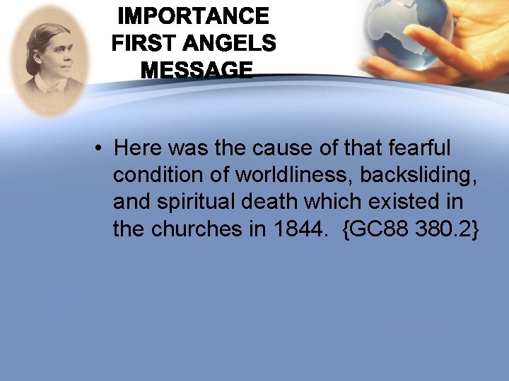  • Here was the cause of that fearful condition of worldliness, backsliding, and
